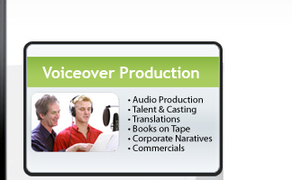 Voiceover Production - Audio Production,Talent & Casting, Translations, Books on Tape, Corporate Naratives, Commercials